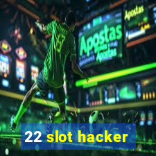 22 slot hacker