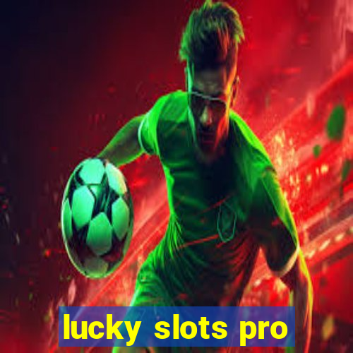 lucky slots pro