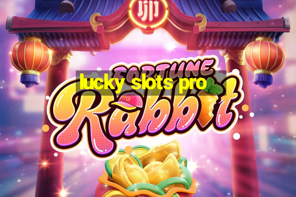 lucky slots pro