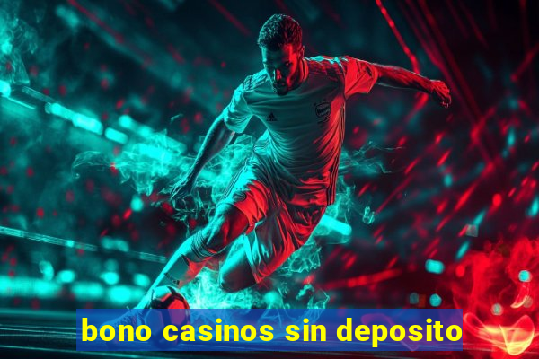 bono casinos sin deposito