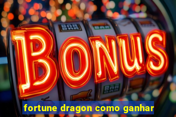 fortune dragon como ganhar