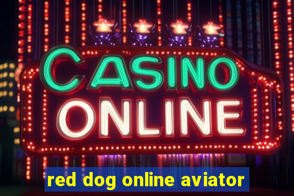 red dog online aviator