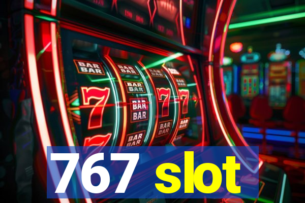 767 slot