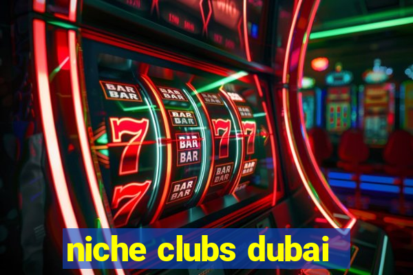 niche clubs dubai