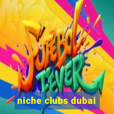 niche clubs dubai