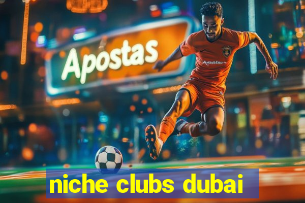 niche clubs dubai