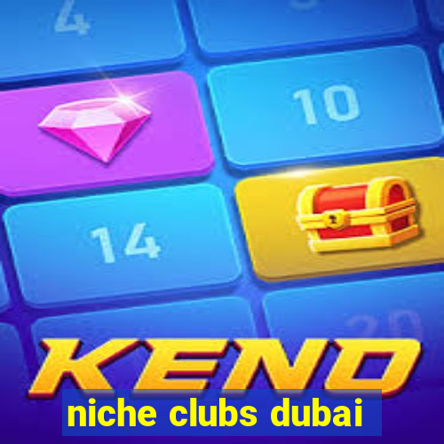 niche clubs dubai