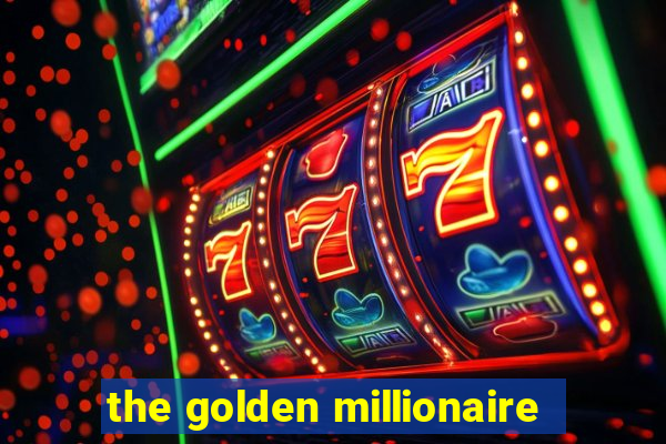 the golden millionaire