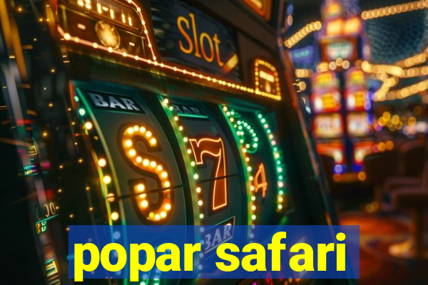 popar safari