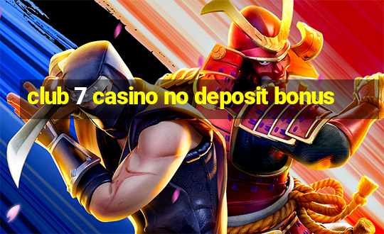 club 7 casino no deposit bonus