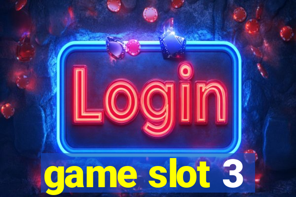 game slot 3