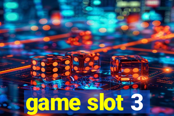 game slot 3