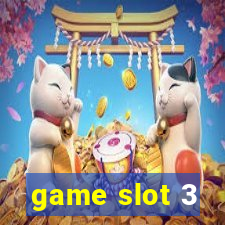 game slot 3