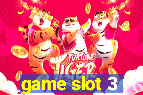 game slot 3