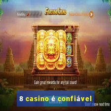 8 casino é confiável