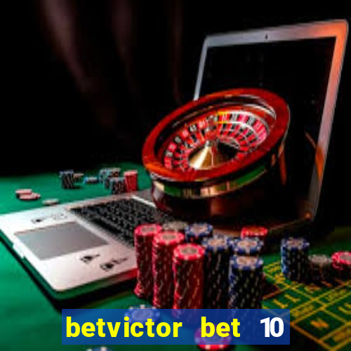 betvictor bet 10 get 40 terms