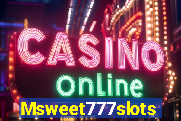 Msweet777slots