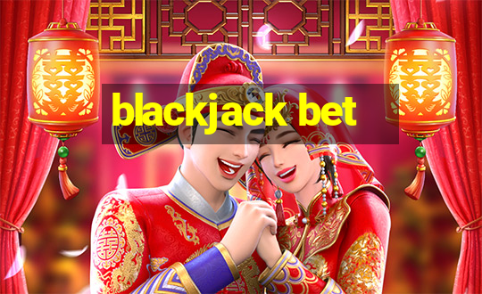 blackjack bet