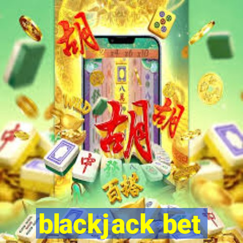 blackjack bet