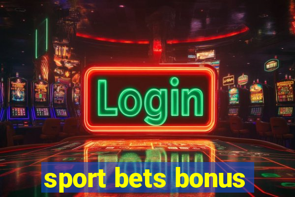 sport bets bonus