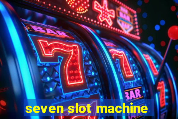 seven slot machine