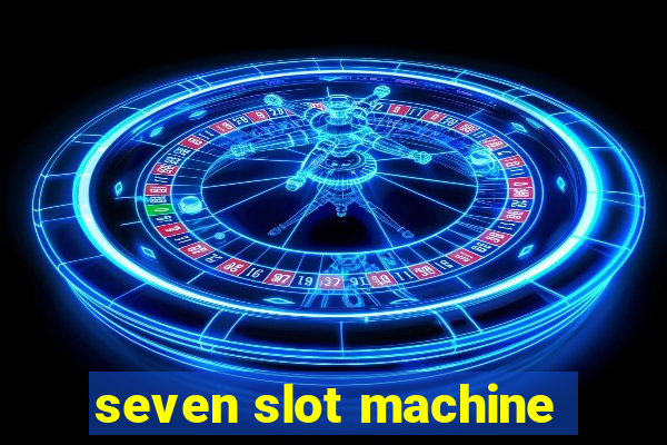 seven slot machine