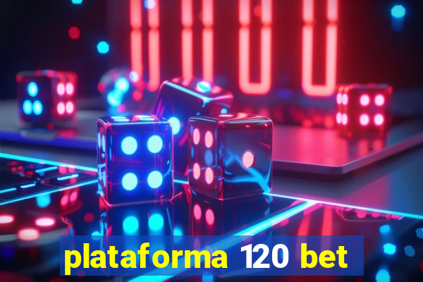 plataforma 120 bet