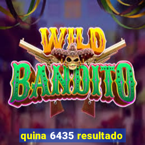 quina 6435 resultado