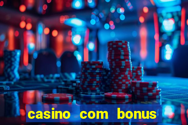 casino com bonus de registro