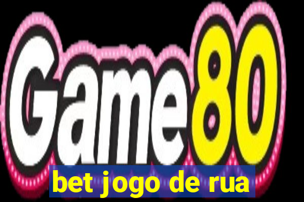 bet jogo de rua