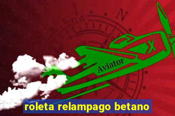 roleta relampago betano