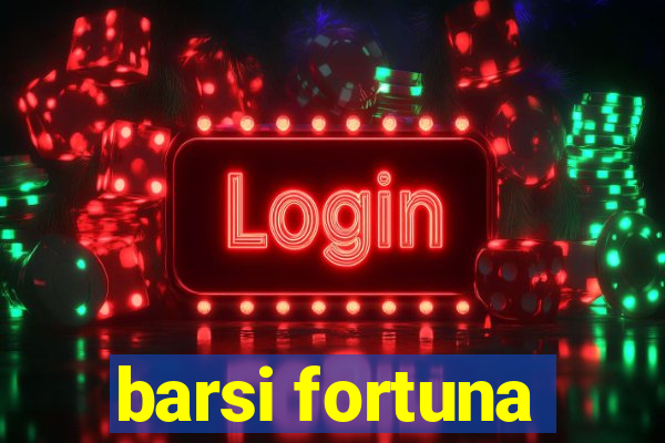 barsi fortuna