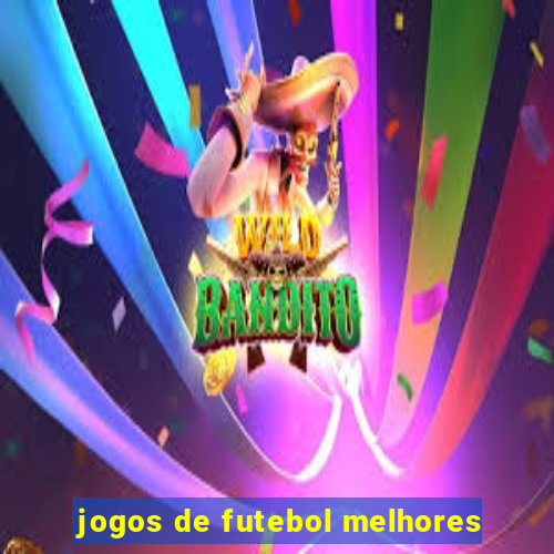 jogos de futebol melhores