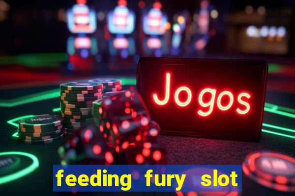 feeding fury slot free play