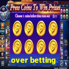 over betting