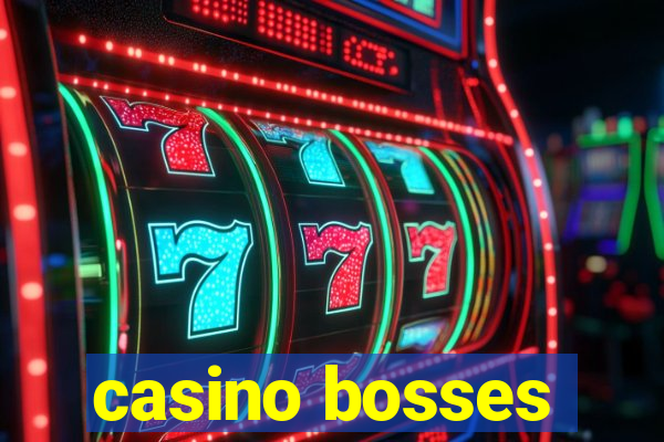 casino bosses