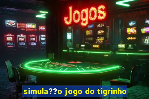 simula??o jogo do tigrinho