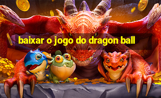 baixar o jogo do dragon ball