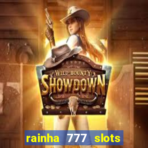 rainha 777 slots paga mesmo