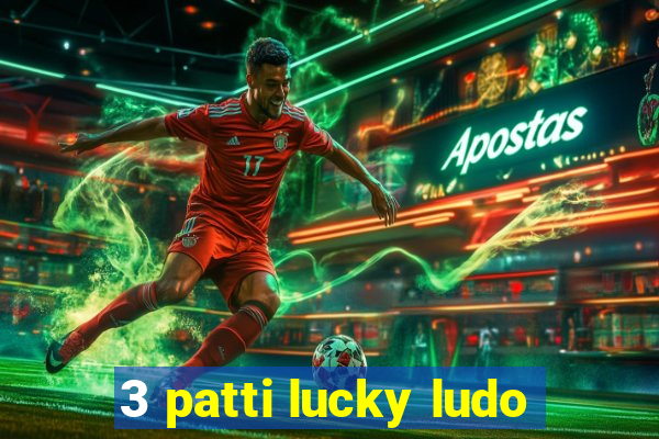 3 patti lucky ludo