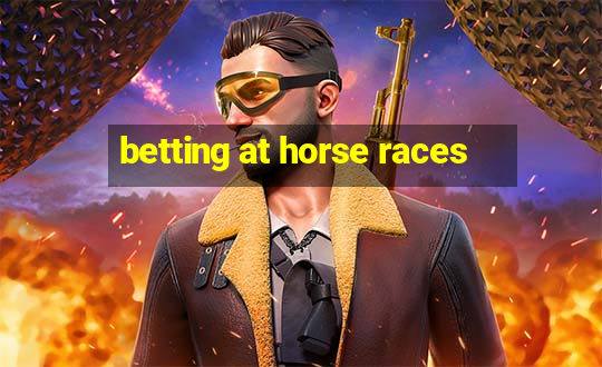 betting at horse races