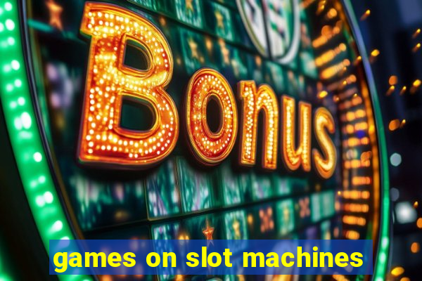 games on slot machines