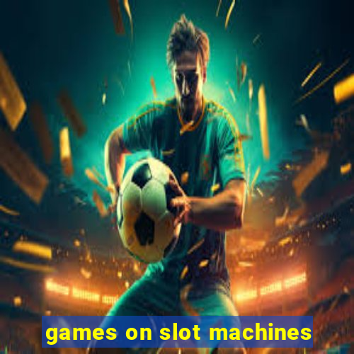 games on slot machines