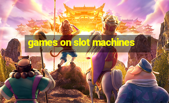 games on slot machines