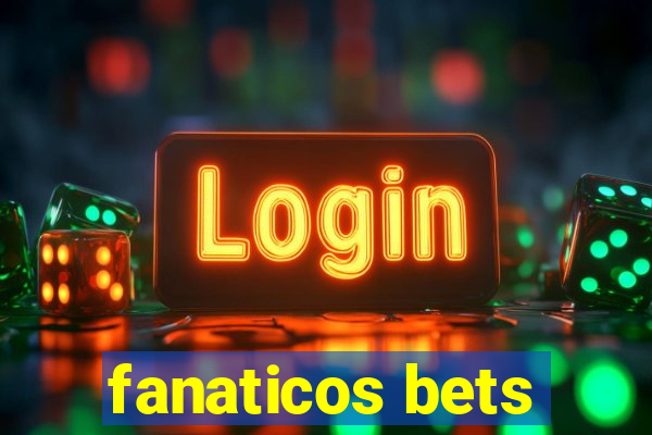 fanaticos bets