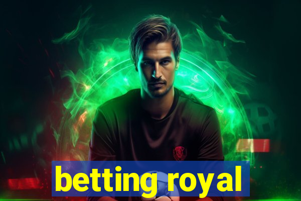 betting royal