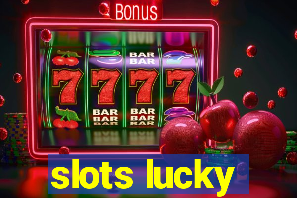 slots lucky