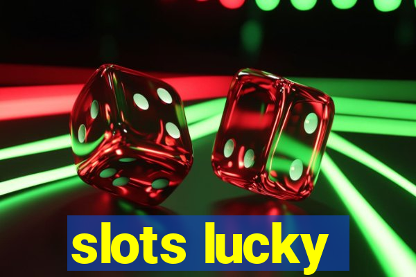 slots lucky