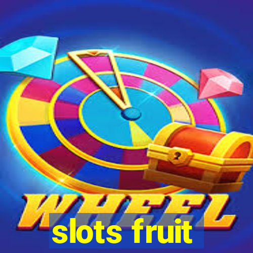 slots fruit