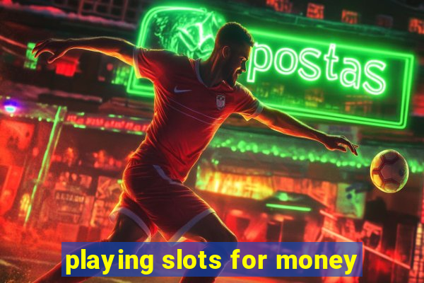 playing slots for money